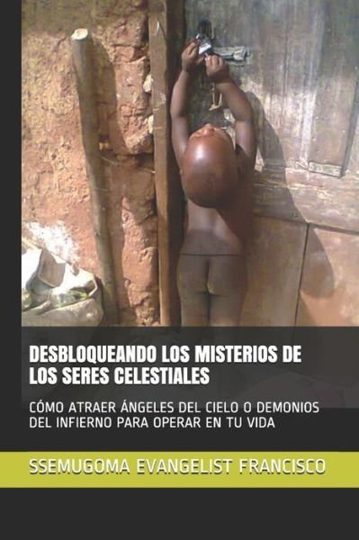 Cover for Ssemugoma Evangelist Francisco · Desbloqueando Los Misterios de Los Seres Celestiales (Paperback Bog) (2020)