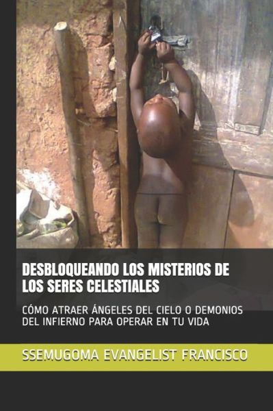 Cover for Ssemugoma Evangelist Francisco · Desbloqueando Los Misterios de Los Seres Celestiales (Paperback Book) (2020)