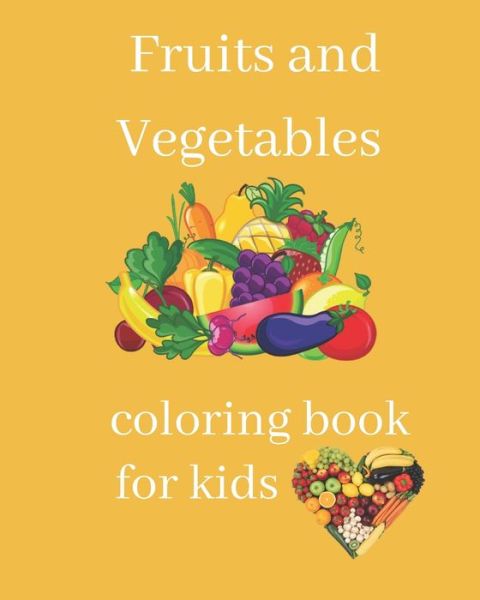 Fruits and Vegetables coloring book for kids - Better Life - Książki - Independently Published - 9798648042186 - 22 maja 2020