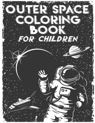 Cover for Saiko Print · Outer Space Coloring Book for Children: Fun Coloring Book for Young Kids Who Love Space, Astronauts and Aliens! (Paperback Book) (2020)