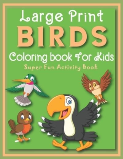 Cover for Gg Press · Large Print Birds Coloring book For Kids Super Fun Activity Book (Pocketbok) (2020)
