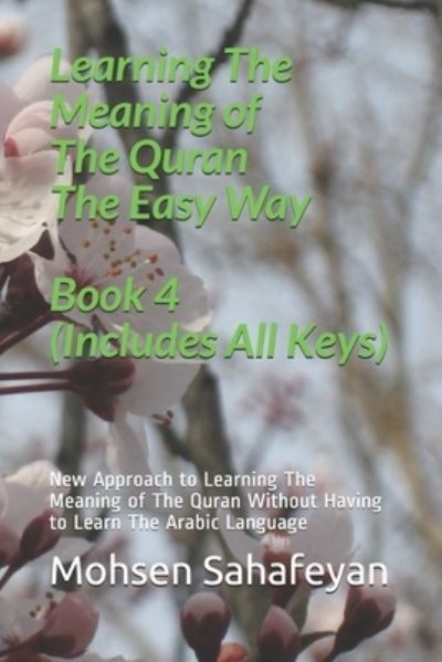 Cover for Mohsen Sahafeyan · Learning The Meaning of The Quran The Easy Way Book 4 (Includes All Keys): New Approach to Learning The Meaning of The Quran Without Having to Learn The Arabic Language - Learn the Meaning of the Quran the Easy Way (Paperback Book) (2020)