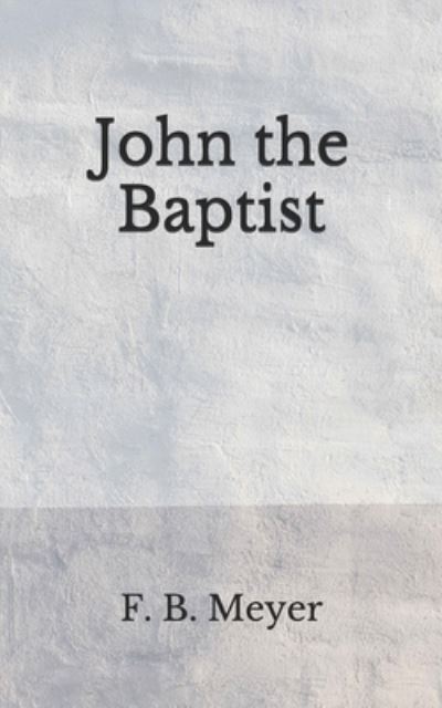 Cover for F B Meyer · John the Baptist (Paperback Book) (2020)