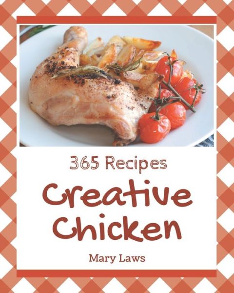 Cover for Mary Laws · 365 Creative Chicken Recipes (Paperback Book) (2020)