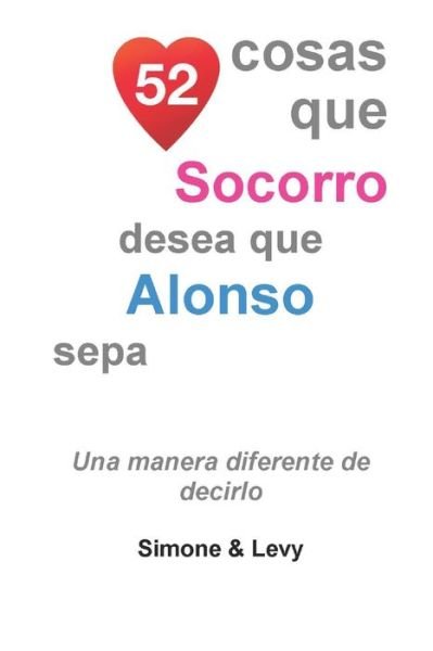 52 Cosas Que Socorro Desea Que Alonso Sepa - Simone - Kirjat - Independently Published - 9798681526186 - maanantai 31. elokuuta 2020