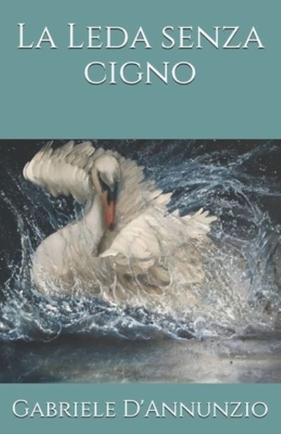 La Leda senza cigno - Gabriele D'Annunzio - Książki - Independently Published - 9798691062186 - 30 września 2020