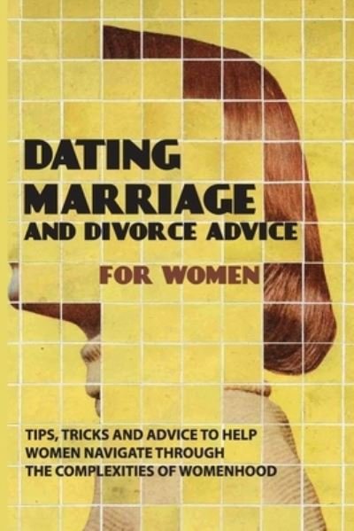 Cover for Ora Maffeo · Dating, Marriage, And Divorce Advice For Women (Paperback Book) (2021)