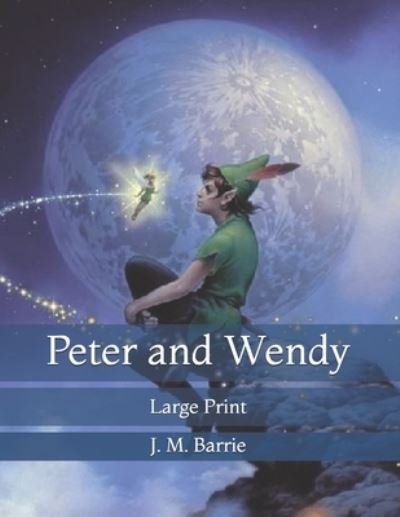 Cover for James Matthew Barrie · Peter and Wendy: Large Print (Paperback Bog) (2021)