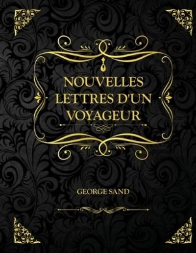 Cover for George Sand · Nouvelles lettres d'un voyageur: Edition Collector - George Sand (Pocketbok) (2021)