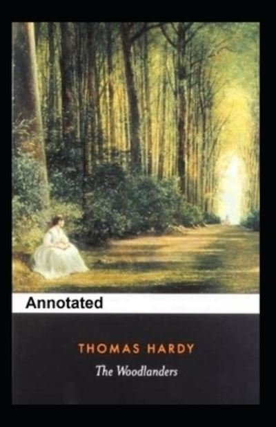 Cover for Thomas Hardy · The Woodlanders Annotated (Taschenbuch) (2021)