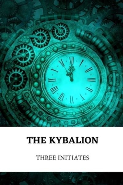 Cover for Three Initiates · The Kybalion (Paperback Book) (2021)