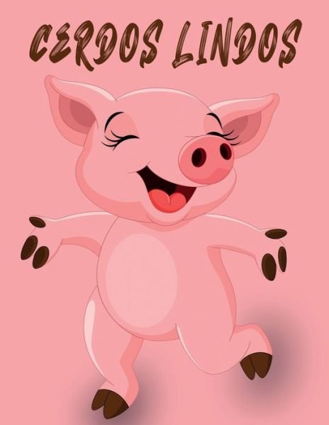 Cover for Zondom Publishing · Cerdos Lindos: Libro de colorear de cerdo para ninos de 4 a 8 anos Libro de colorear para ninos, personas mayores, ninas, ninos, mas de 70 paginas para colorear, paginas para colorear perfectas para ninos en edad preescolar, jardin de infantes y ninos (Pocketbok) (2021)