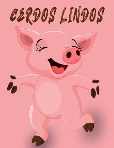 Cover for Zondom Publishing · Cerdos Lindos: Libro de colorear de cerdo para ninos de 4 a 8 anos Libro de colorear para ninos, personas mayores, ninas, ninos, mas de 70 paginas para colorear, paginas para colorear perfectas para ninos en edad preescolar, jardin de infantes y ninos (Taschenbuch) (2021)