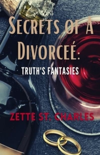 Cover for Zette St Charles · Secrets of a Divorcee': Truth's Fantasies (Paperback Book) (2022)