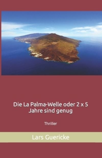 Cover for Lars Guericke · Die La Palma-Welle oder 2 x 5 Jahre sind genug (Paperback Book) (2022)