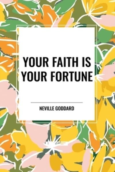 Cover for Neville Goddard · Your Faith Is Your Fortune (Paperback Bog) (2024)