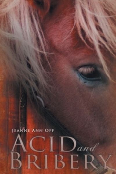 Acid and Bribery - Jeanne Ann Off - Books - Inks and Bindings, LLC - 9798886150186 - April 21, 2022