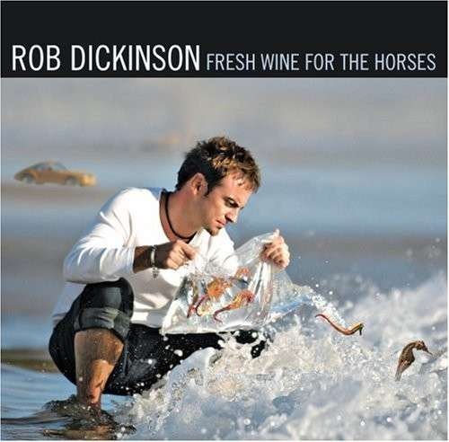 Cover for Rob Dickinson · Fresh Wine for the Horses (CD) (2008)