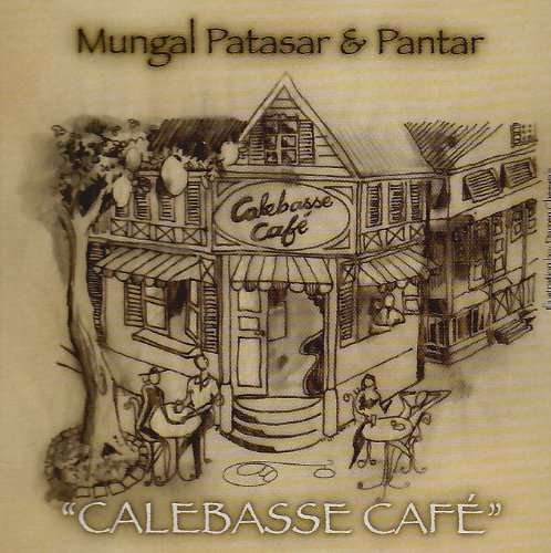 Cover for Mungal Patasar &amp; Pantar · Calebasse Cafe (CD) (2005)