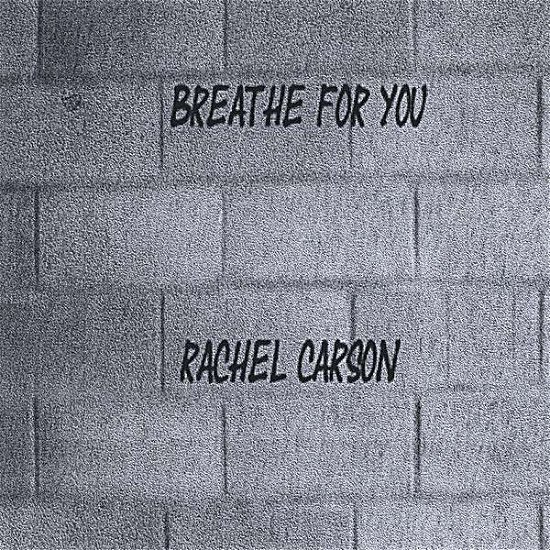 Cover for Rachel Carson · Breathe for You (CD) (2008)