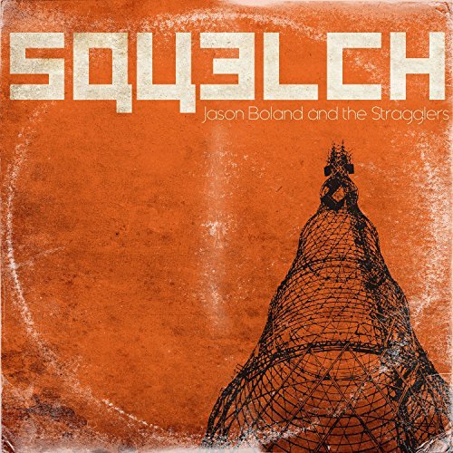 Boland, Jason & the Stragglers · Squelch (CD) (2015)