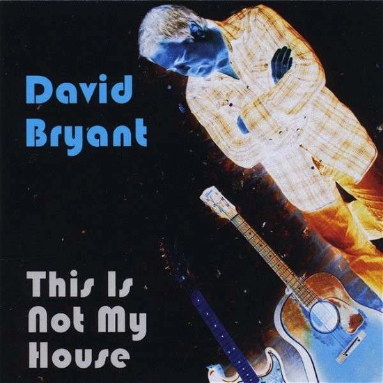 Cover for David Bryant · This is Not My House (CD) (2014)