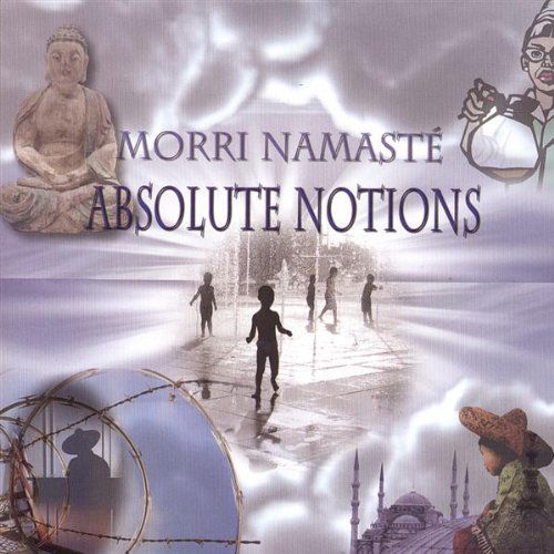 Absolute Notions - Morri Namaste - Muzyka - Morri Namaste - 0837101361187 - 24 lipca 2007