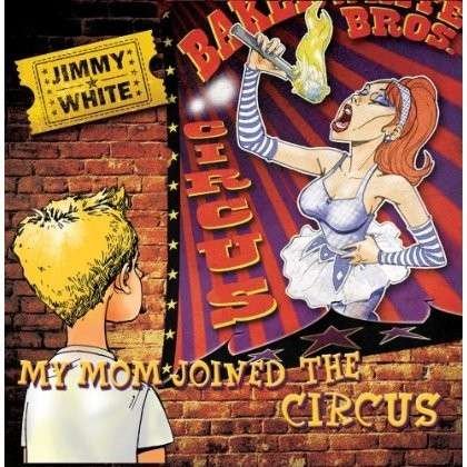 Cover for Jimmy White · My Mom Joined the Circus (CD) (2014)
