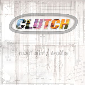 Robot Hive / Exodus - Clutch - Muziek - WEATHERMAKER - 0896308002187 - 5 juni 2014