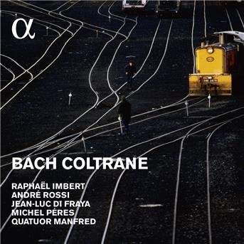 Bach-Coltrane - Imbert / Rossi / Perez / Quatuor Manfred - Musiikki - ALPHA - 3760014193187 - torstai 1. syyskuuta 2016