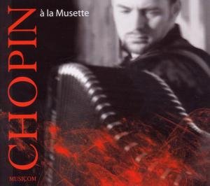A La Musette - F. Chopin - Musiikki - MUSICOM - 4030606102187 - maanantai 3. toukokuuta 2010