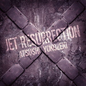 Cover for Yokozeki Atsushi · Jet Resurrection (CD) [Japan Import edition] (2011)