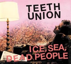 Cover for Ice Sea Dead People · Teeth Union (CD) (2010)