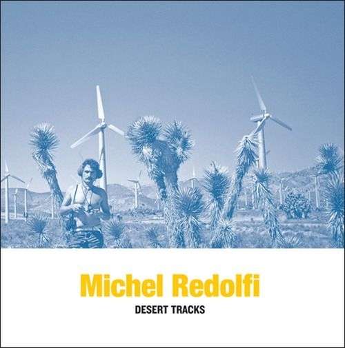 Desert Tracks - Michel Redolfi - Music - SUB ROSA - 5411867334187 - June 16, 2023