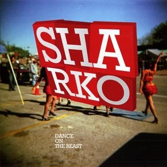 Dance On The Beast - Sharko - Musiikki - 62TV - 5412690052187 - perjantai 11. maaliskuuta 2011