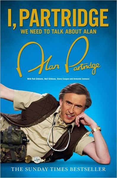 Cover for Alan Partridge · I, Partridge: We Need To Talk About Alan (Paperback Book) (2012)