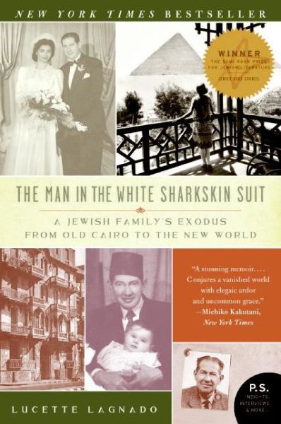 Cover for Lucette Lagnado · The Man in the White Sharkskin Suit: A Jewish Family's Exodus from Old Cairo to the New World (Paperback Book) (2008)