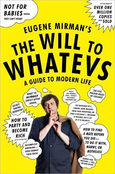 The Will to Whatevs: A Guide to Modern Life - Eugene Mirman - Boeken - HarperCollins Publishers Inc - 9780061346187 - 15 februari 2009