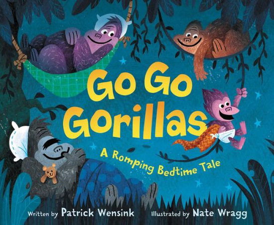 Cover for Patrick Wensink · Go Go Gorillas: A Romping Bedtime Tale (Hardcover Book) (2017)