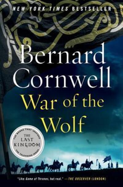 Cover for Bernard Cornwell · War of the Wolf: A Novel - Last Kingdom (formerly Saxon Tales) (Paperback Bog) (2019)