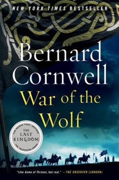 Cover for Bernard Cornwell · War of the Wolf: A Novel - Last Kingdom (formerly Saxon Tales) (Paperback Book) (2019)