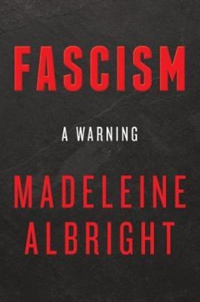 Cover for Madeleine Albright · Fascism: A Warning (Hardcover bog) (2018)