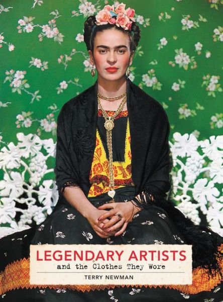 Cover for Terry Newman · Legendary Artists and the Clothes They Wore (Innbunden bok) (2019)