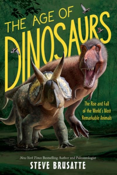 Cover for Steve Brusatte · The Age of Dinosaurs: The Rise and Fall of the World's Most Remarkable Animals (Paperback Book) (2022)