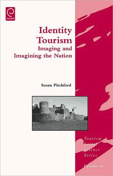 Cover for Identity Tourism: Imaging and Imagining the Nation - Tourism Social Science Series (Hardcover Book) (2008)