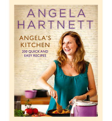 Angela's Kitchen: 200 Quick and Easy Recipes - Angela Hartnett - Kirjat - Ebury Publishing - 9780091950187 - torstai 7. heinäkuuta 2011