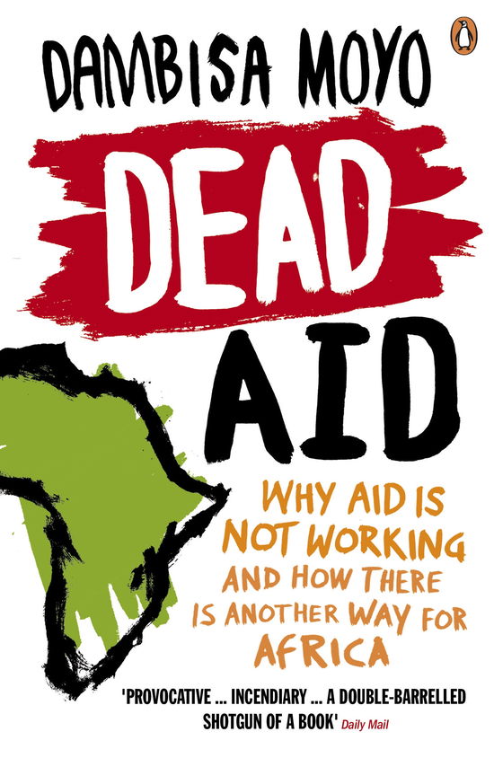 Cover for Dambisa Moyo · Dead Aid: Why aid is not working and how there is another way for Africa (Paperback Book) (2010)