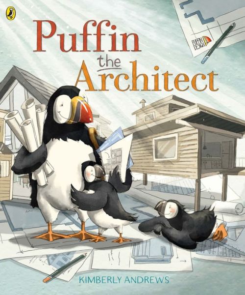 Puffin the Architect - Kimberly Andrews - Books - Penguin Group New Zealand, Limited - 9780143772187 - July 30, 2018