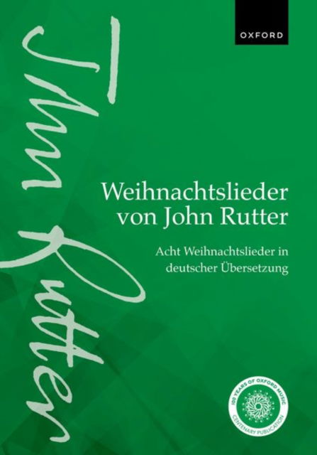 Weihnachtslieder von John Rutter (John Rutter Carols): Acht Weihnachtslieder in deutscher Ubersetzung (Eight carols in German translation) - John Rutter - Books - Oxford University Press - 9780193566187 - April 27, 2023