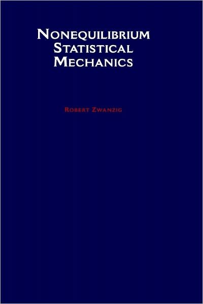Cover for Zwanzig, Robert (Chief, Section on Theoretical Biophysics, Chief, Section on Theoretical Biophysics, National Institutes of Health) · Nonequilibrium Statistical Mechanics (Gebundenes Buch) (2001)